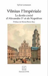 Vilnius l’impériale – Le destin croisé d’Alexandre Ier et de Napoléon