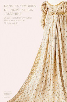 Dans les armoires de l’impératrice Joséphine – La collection de costumes féminins du château de Malmaison