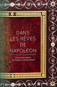Dans les rêves de Napoléon – La première chambre de l’Empereur à Fontainebleau