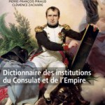 Dictionnaire des institutions du Consulat et du Premier Empire