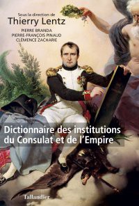 Dictionnaire des institutions du Consulat et du Premier Empire