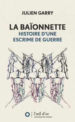 La baïonnette, histoire d’une escrime de guerre