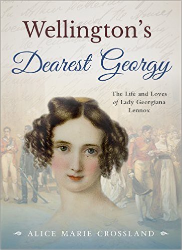 Review of “Wellington’s Dearest Georgy: The Life and Loves of Lady Georgiana Lennox”