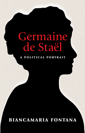 Germaine de Staël: A Political Portrait