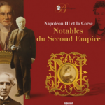 Notables du Second Empire. Napoléon III et la Corse