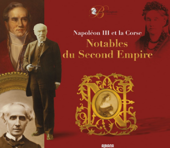 Notables du Second Empire. Napoléon III et la Corse