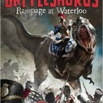 Rampage at Waterloo (Battlesaurus #1)