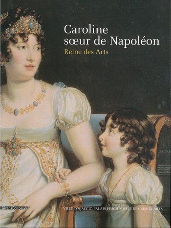 Caroline, soeur de Napoléon, reine des arts