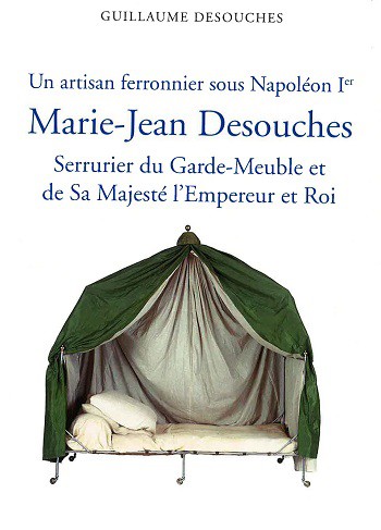 Un artisan ferronnier sous Napoléon Ier : Marie-Jean Desouches, serrurier du Garde-Meuble et de Sa Majesté l’Empereur et Roi