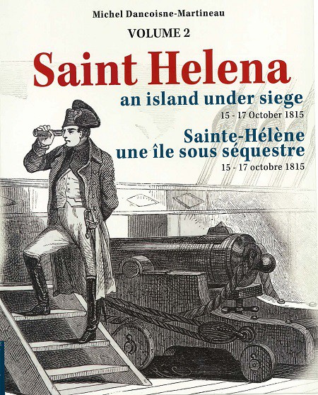 Sainte-Hélène, une île sous séquestre, vol. 2 : 15-17 octobre 1815