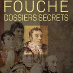 Fouché. Dossiers secrets