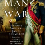 Man of War: The fighting life of Admiral James Saumarez: from the American Revolution to the defeat of Napoleon