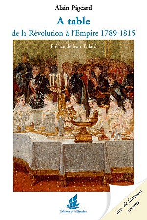À table. De la Révolution à l’Empire 1789-1815