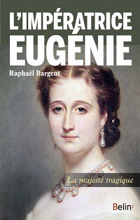 L’impératrice Eugénie. L’obsession de l’honneur