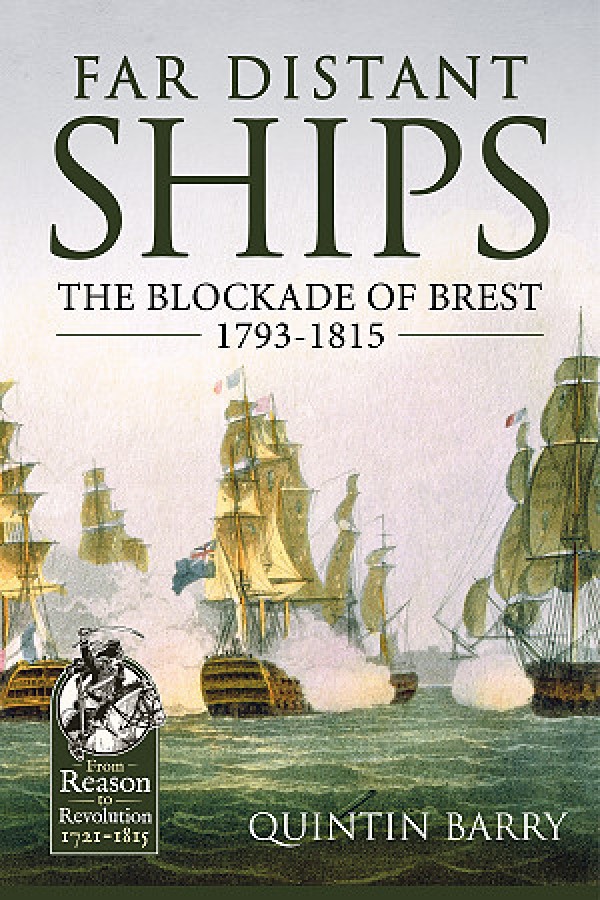 Far Distant Ships: The Blockade of Brest, 1793-1815