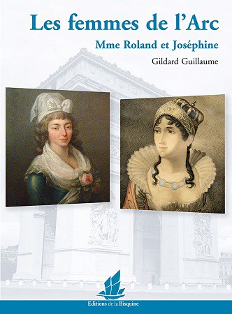 Les femmes de l’Arc. Mme Roland et Joséphine