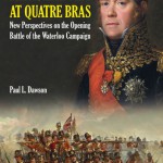 Marshal Ney at Quatre Bras: new perspectives on the opening battle of the Waterloo Campaign
