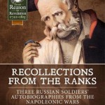 Recollections from the Ranks: Three Russian Soldiers’ Autobiographies from the Napoleonic Wars (From Reason to Revolution)