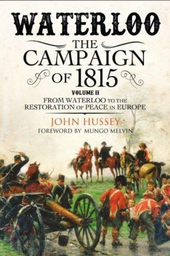 Waterloo: The 1815 Campaign: from Waterloo to the restoration of peace in Europe, Volume II