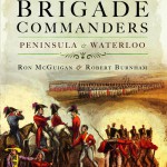 Wellington’s Brigade Commanders: Peninsula and Waterloo