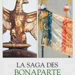 La Saga des Bonaparte. Du XVIIIe siècle à nos jours