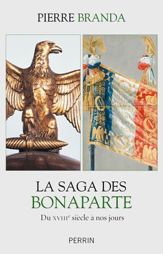 La Saga des Bonaparte. Du XVIIIe siècle à nos jours