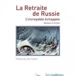 La retraite de Russie. L’incroyable échappée. histoire et fiction