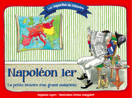 Napoléon Ier, la petite histoire d’un grand audacieux – janvier 2018