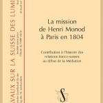 La mission de Henri Monod à Paris en 1804. Contribution à l’histoire des relations franco-suisses au début de la Médiation