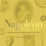 Napoleon: A Private View: Treasures from the Bruno Ledoux Collection