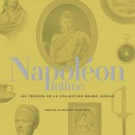 Napoléon intime. Les trésors de la collection Bruno Ledoux