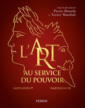 L’art au service du pouvoir. Napoléon Ier-Napoléon III