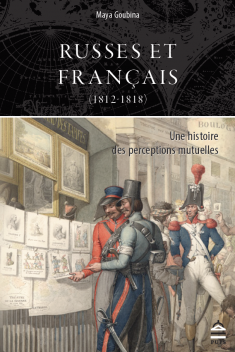 Russes et Français (1812-1818). Une histoire des perceptions mutuelles