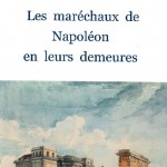 Les maréchaux de Napoléon en leurs demeures