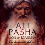 Ali Pasha, Lion of Ioannina, The Remarkable Life of the Balkan Napoleon