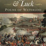 Courage, Blood and Luck: Poems of Waterloo