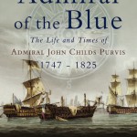 Admiral of the Blue: The Life and Times of Admiral John Childs Purvis 1747 – 1825