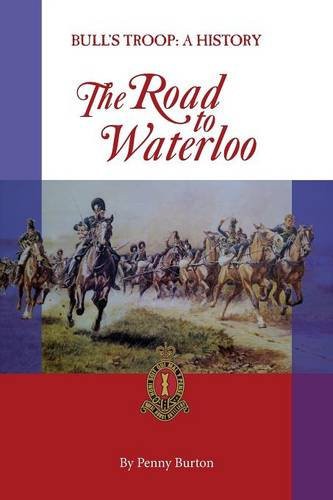 Bull’s Troop – A History: The road to Waterloo