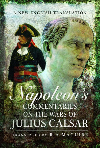 Napoleon’s Commentaries on the Wars of Julius Caesar