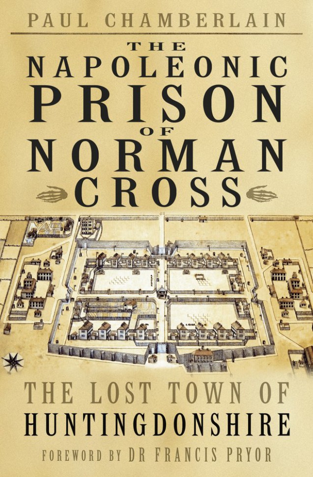 The Napoleonic Prison of Norman Cross, the Lost Town of Huntingdonshire