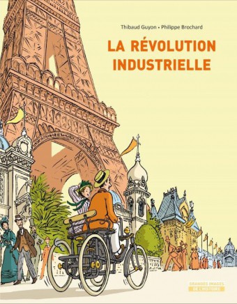 La révolution industrielle, de Thibaud Guyon (illustrateur) et Philippe Brochard (auteur) / École des Loisirs – juin 2018