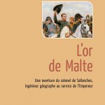 L’or de Malte. Une aventure du colonel de Sallanches, ingénieur géographe au service de l’Empereur