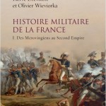 Histoire militaire de la France. 1 : des Mérovingiens au Second Empire