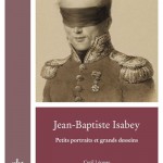 Jean-Baptiste Isabey : Petits portraits et grands desseins