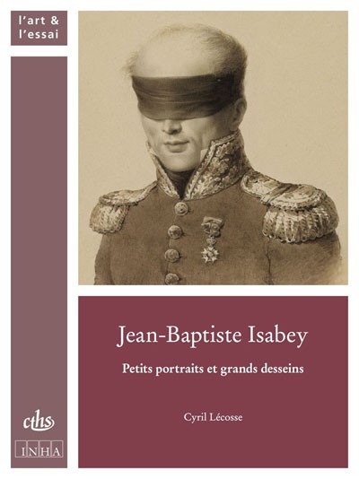 Jean-Baptiste Isabey : Petits portraits et grands desseins