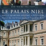 Le palais Niel, un patrimoine de l’armée de Terre. Grand quartier général à Toulouse. 1868-2017