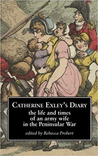 Catherine Exley’s Diary: The Life and Times of an Army Wife in the Peninsular War