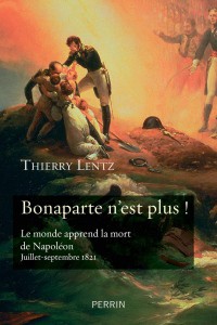 Bonaparte is no more! – Thierry Lentz answers three questions about his latest book