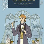 Parution – <i> Guerlain – Tome 1 : Le prince des parfums. 1re époque : Pierre-François-Pascal (1798/1864)</i> (janvier 2018)