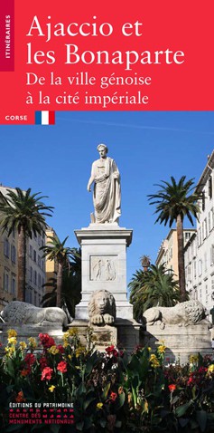 Ajaccio et les Bonaparte. De la ville génoise à la cité impériale